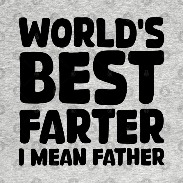 world's best farter i mean father by mdr design